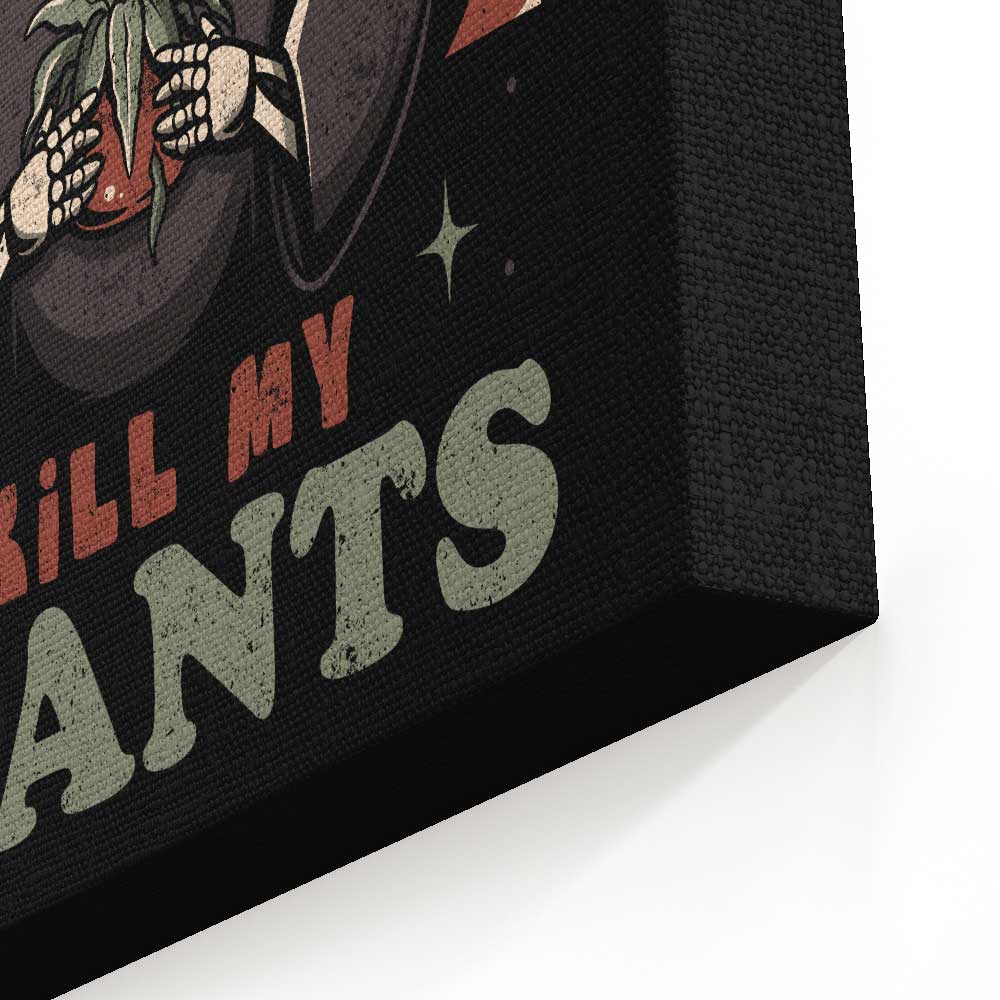 Where I Kill My Plants - Canvas Print