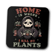 Where I Kill My Plants - Coasters