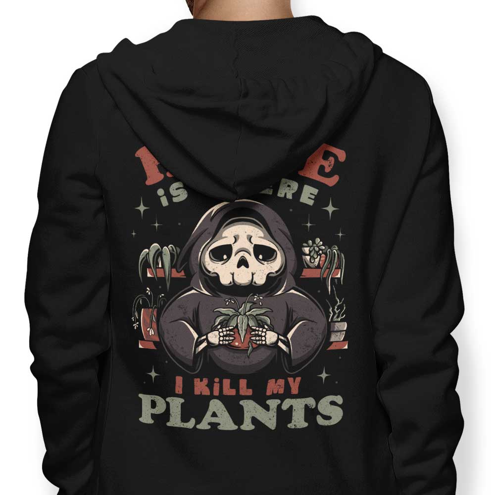 Where I Kill My Plants - Hoodie