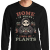 Where I Kill My Plants - Long Sleeve T-Shirt