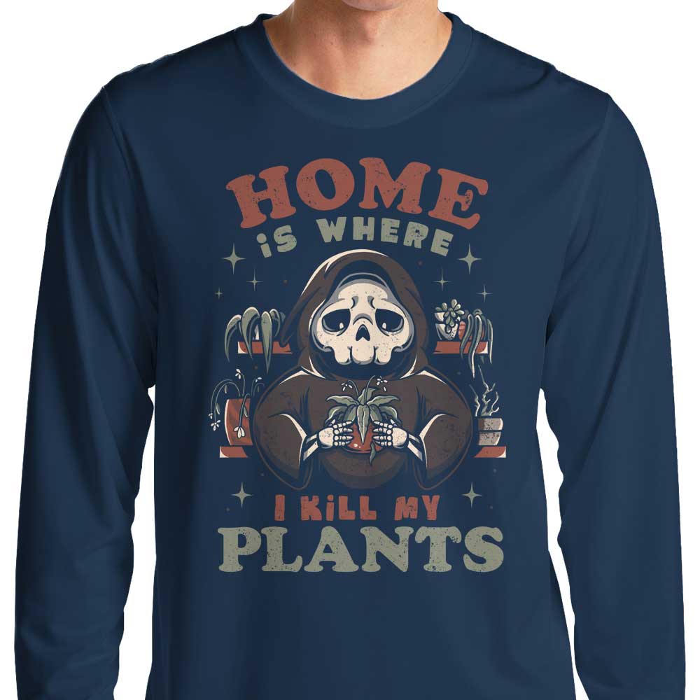 Where I Kill My Plants - Long Sleeve T-Shirt