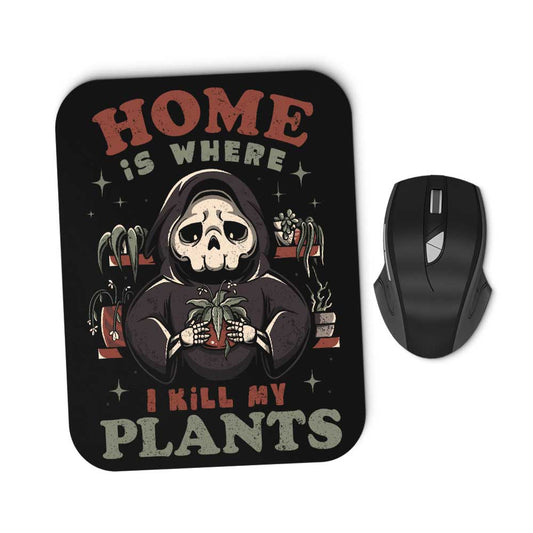 Where I Kill My Plants - Mousepad