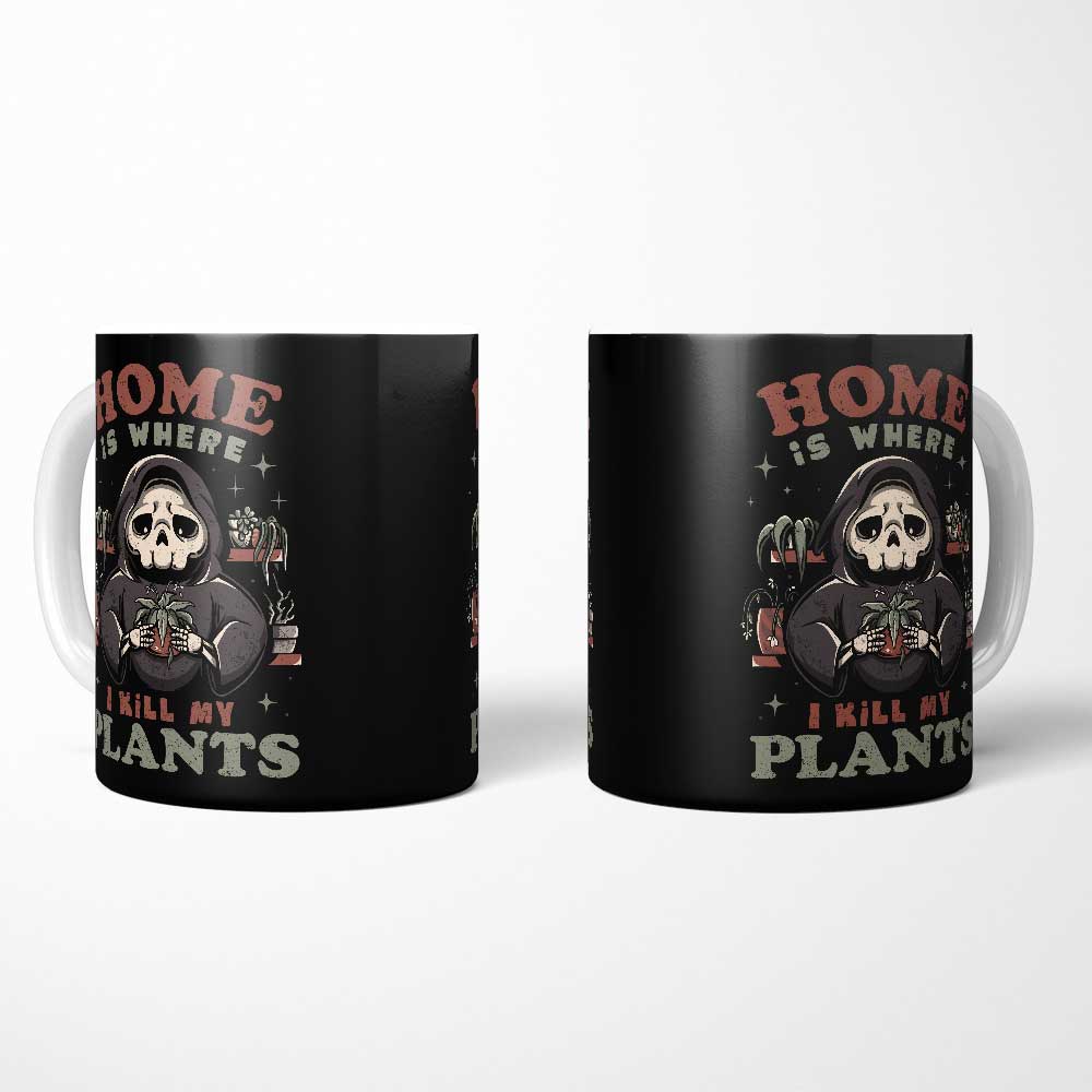 Where I Kill My Plants - Mug