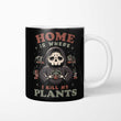 Where I Kill My Plants - Mug