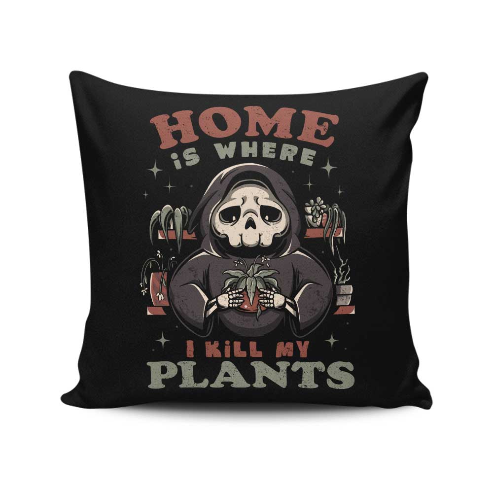 Where I Kill My Plants - Throw Pillow