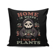 Where I Kill My Plants - Throw Pillow