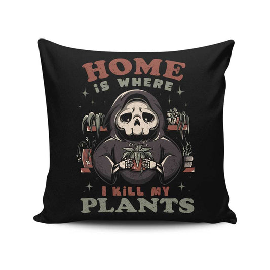 Where I Kill My Plants - Throw Pillow