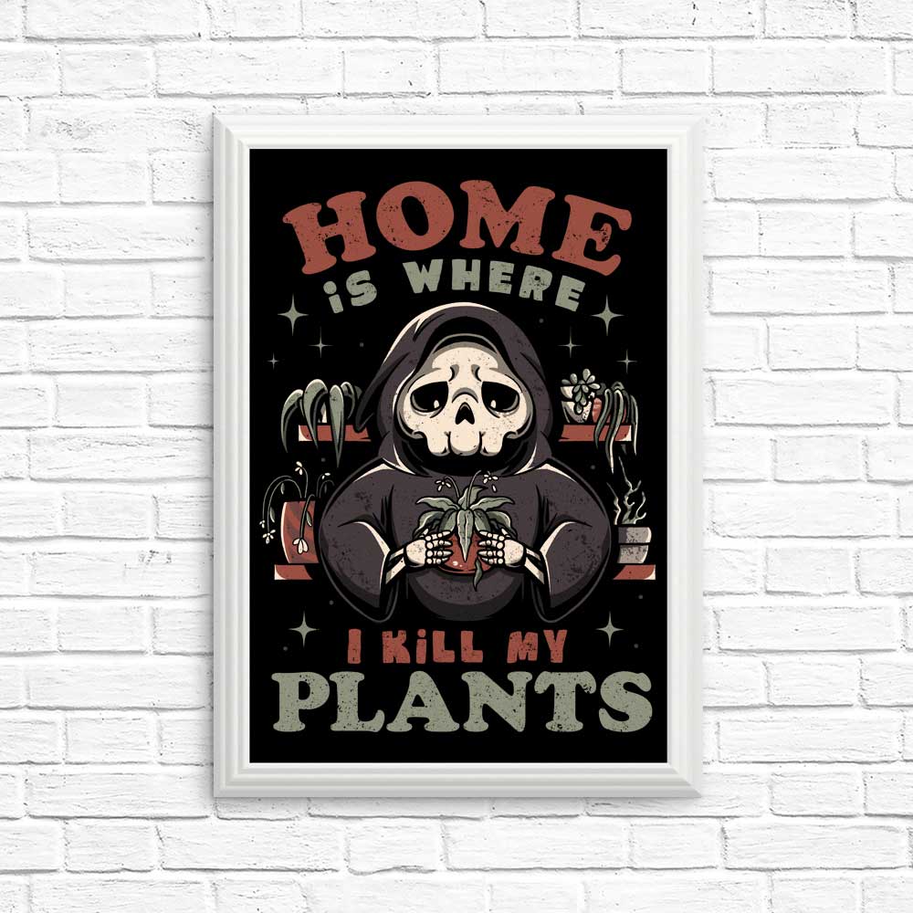 Where I Kill My Plants - Posters & Prints