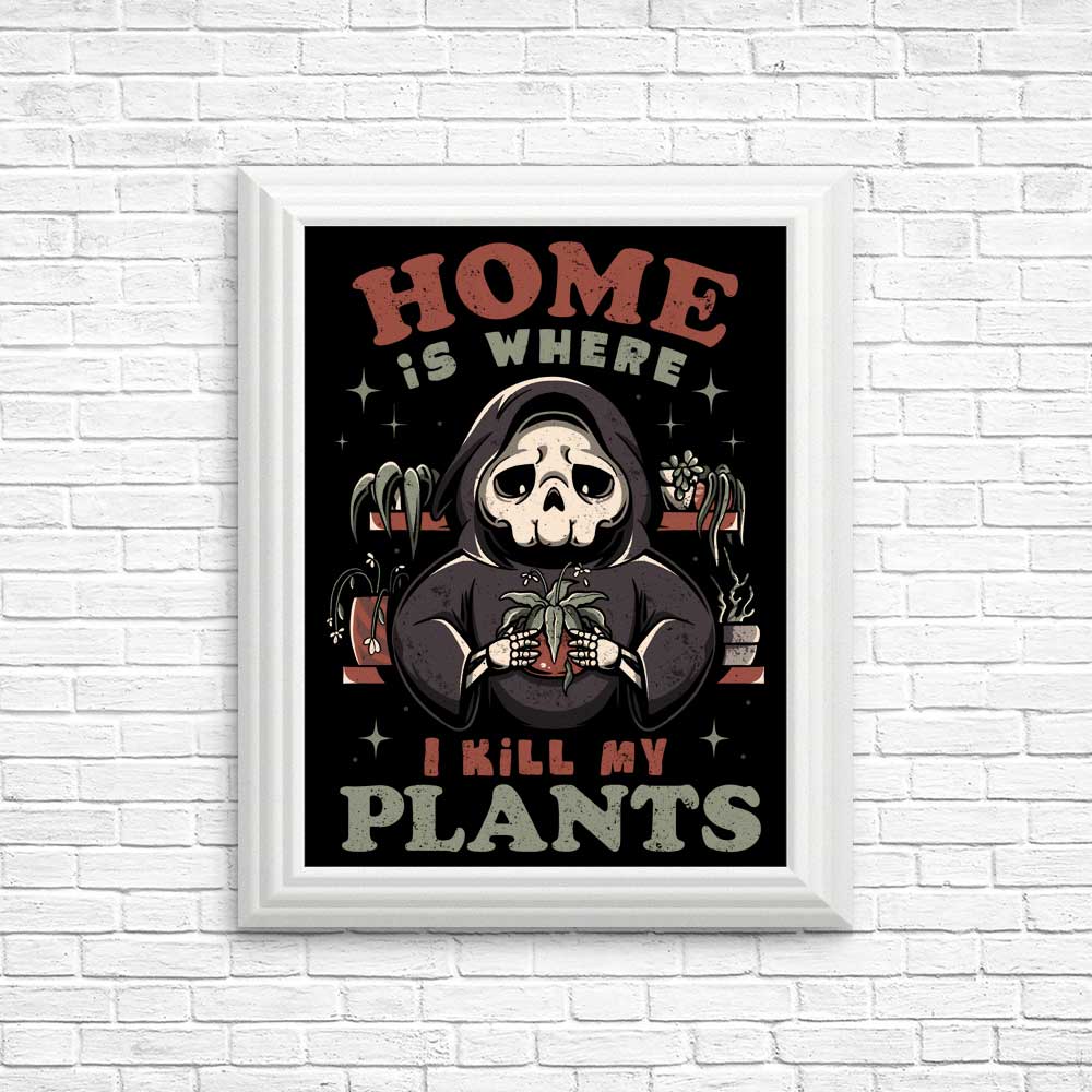 Where I Kill My Plants - Posters & Prints