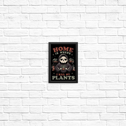 Where I Kill My Plants - Posters & Prints