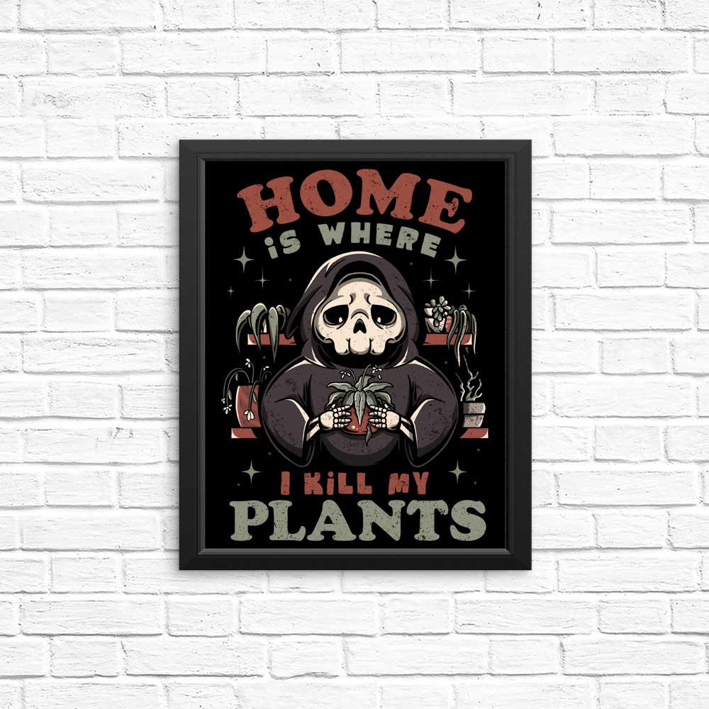 Where I Kill My Plants - Posters & Prints