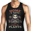 Where I Kill My Plants - Tank Top