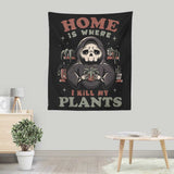 Where I Kill My Plants - Wall Tapestry
