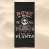 Where I Kill My Plants - Towel