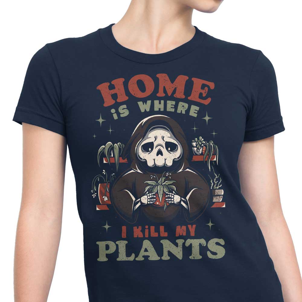 Where I Kill My Plants - Women's Apparel