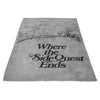 Where the Side Quest Ends - Fleece Blanket