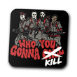 Who You Gonna Kill? - Coasters