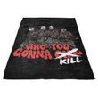 Who You Gonna Kill? - Fleece Blanket