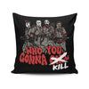 Who You Gonna Kill? - Throw Pillow