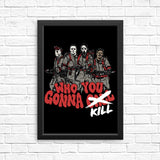 Who You Gonna Kill? - Posters & Prints