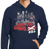 Who You Gonna Kill? - Hoodie