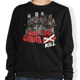 Who You Gonna Kill? - Sweatshirt