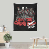 Who You Gonna Kill? - Wall Tapestry