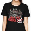 Who You Gonna Kill? - Women's Apparel