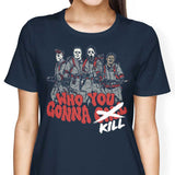 Who You Gonna Kill? - Women's Apparel