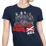 Who You Gonna Kill? - Women's Apparel