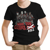 Who You Gonna Kill? - Youth Apparel