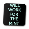 Will Work for the Mint - Coasters