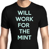 Will Work for the Mint - Men's Apparel