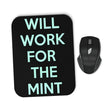Will Work for the Mint - Mousepad