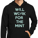 Will Work for the Mint - Hoodie
