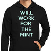 Will Work for the Mint - Hoodie