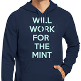 Will Work for the Mint - Hoodie