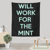 Will Work for the Mint - Wall Tapestry