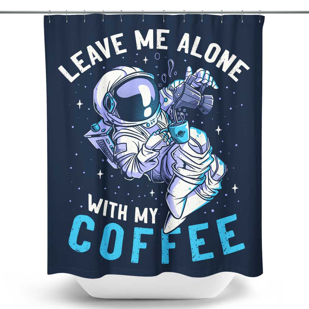With My Coffee - Shower Curtain