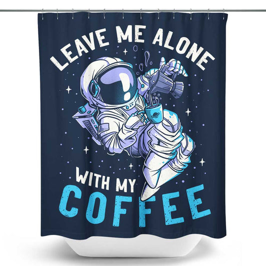 With My Coffee - Shower Curtain