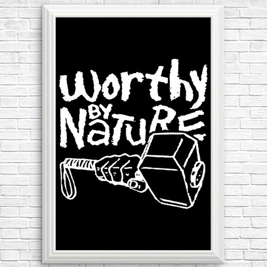 Worthy by Nature - Posters & Prints