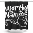 Worthy by Nature - Shower Curtain