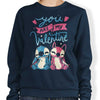 You Are My Valentine - Sweatshirt