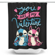 You Are My Valentine - Shower Curtain