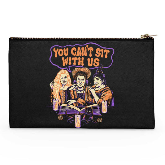You Can't Sit Witch Us - Accessory Pouch