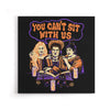 You Can't Sit Witch Us - Canvas Print