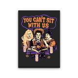 You Can't Sit Witch Us - Canvas Print