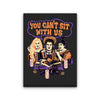 You Can't Sit Witch Us - Canvas Print