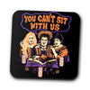 You Can't Sit Witch Us - Coasters