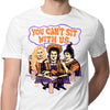 You Can't Sit Witch Us - Men's Apparel